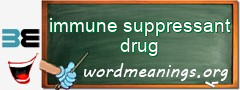 WordMeaning blackboard for immune suppressant drug